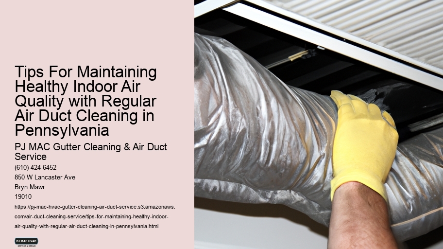 Tips For Maintaining Healthy Indoor Air Quality with Regular Air Duct Cleaning in Pennsylvania