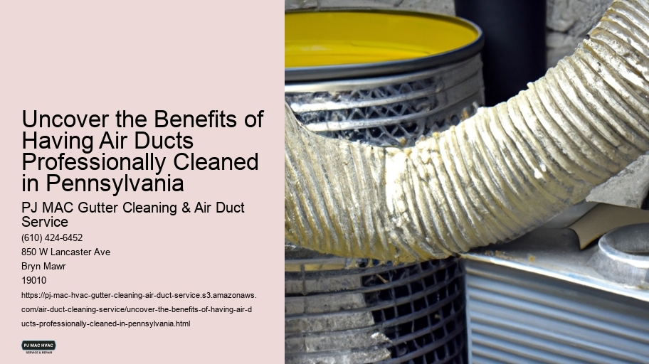 Uncover the Benefits of Having Air Ducts Professionally Cleaned in Pennsylvania 